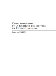 [L061MSFM14F-P] L?Aide alimentaire et pol. ds chiffres..Ethiopie (2002-2004)
